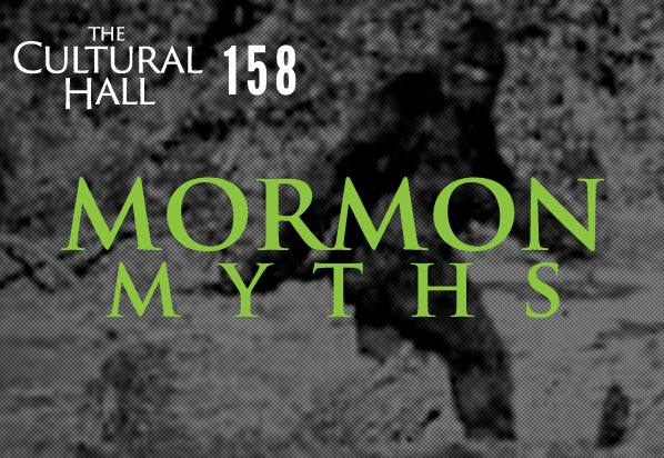 Mormon Myths Ep 158 The Cultural Hall