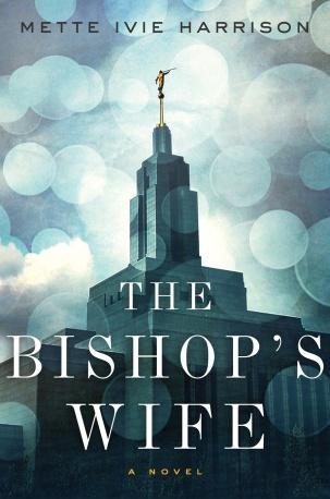 Book Review: The Bishop’s Wife by Mette Ivie Harrison