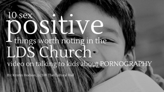 10 Sex Positive Things Worth Noting In The LDS Church Video On Talking To Your Kids About Pornography