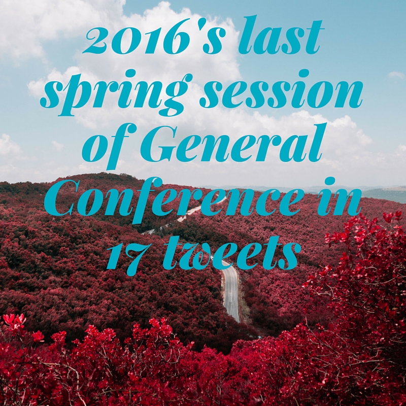 2016’s last spring session of General Conference in 17 tweets