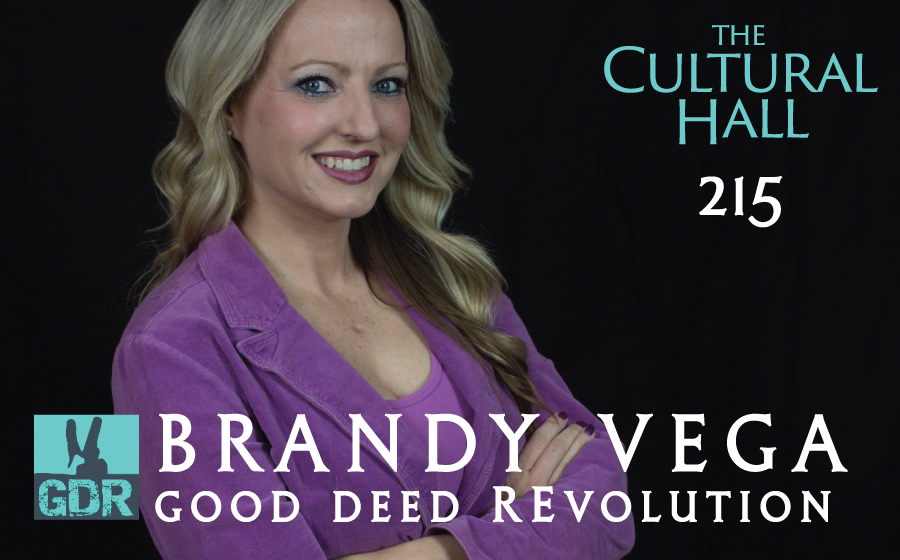 Brandy Vega/Good Deed Revolution Ep 215 The Cultural Hall