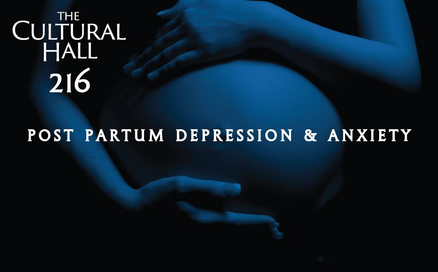 Post-Partum Depression and Anxiety Ep 216 The Cultural Hall