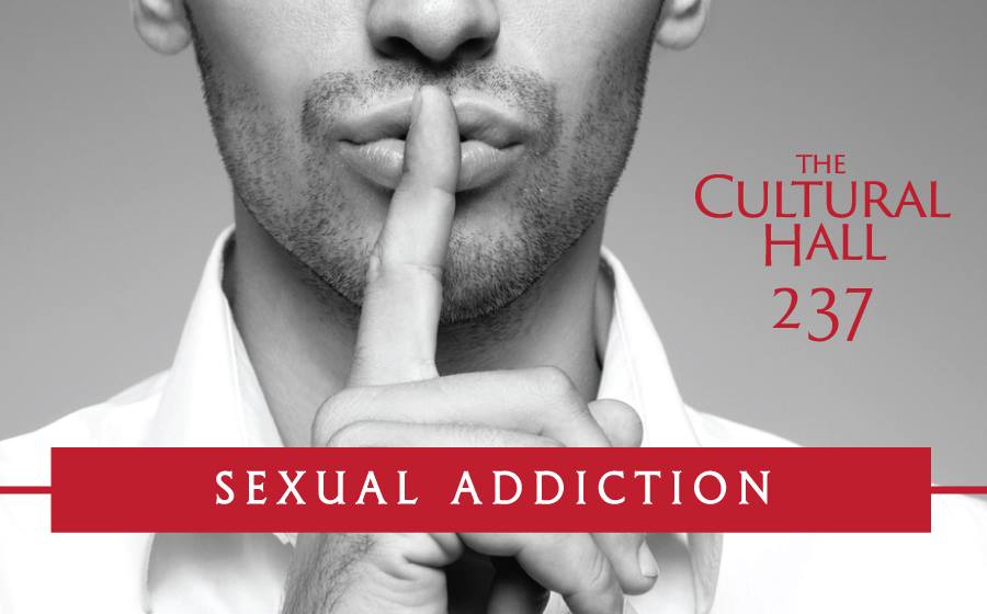 Sexual Addiction Ep. 237 The Cultural Hall