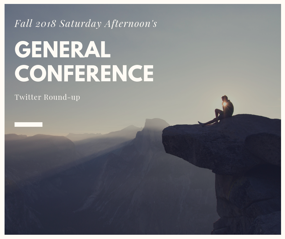 Fall 2018 Saturday Afternoon’s General Conference Twitter Round-up