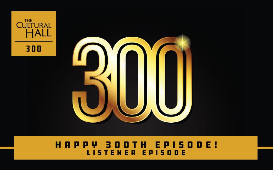 300th Episode of The Cultural Hall