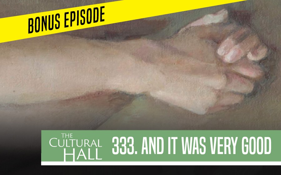 And It Was Very Good BONUS EPISODE 333 The Cultural Hall