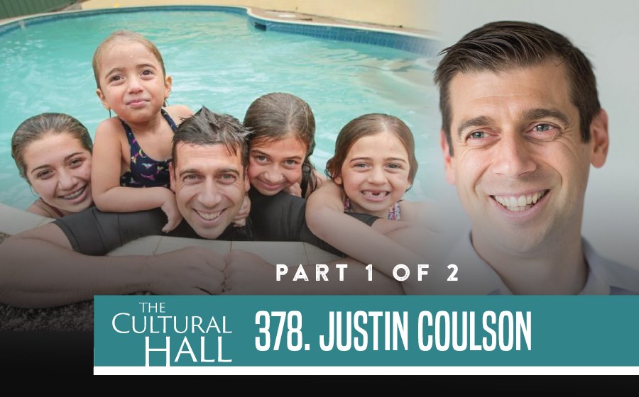 Justin Coulson Pt. 1 of 2 Ep. 378 The Cultural Hall