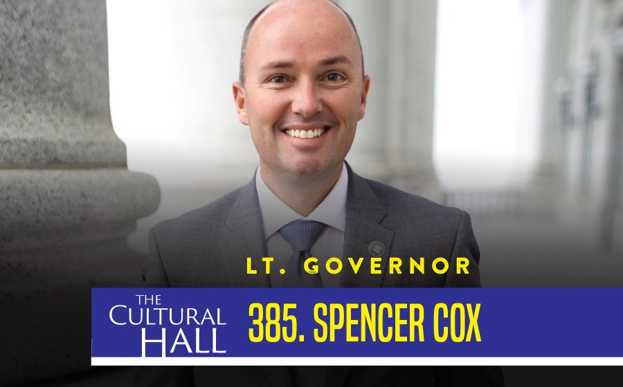 Lt. Gov Spencer J. Cox Ep. 385 The Cultural Hall