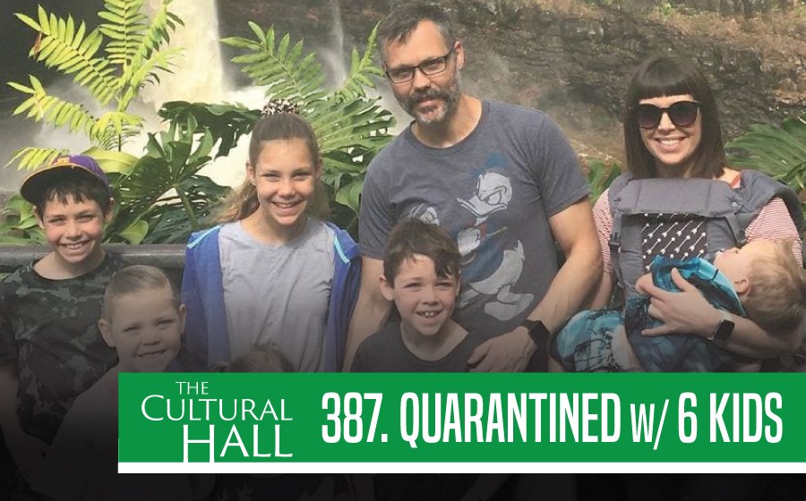 Quarantined with Six Kids Ep 387 The Cultural Hall