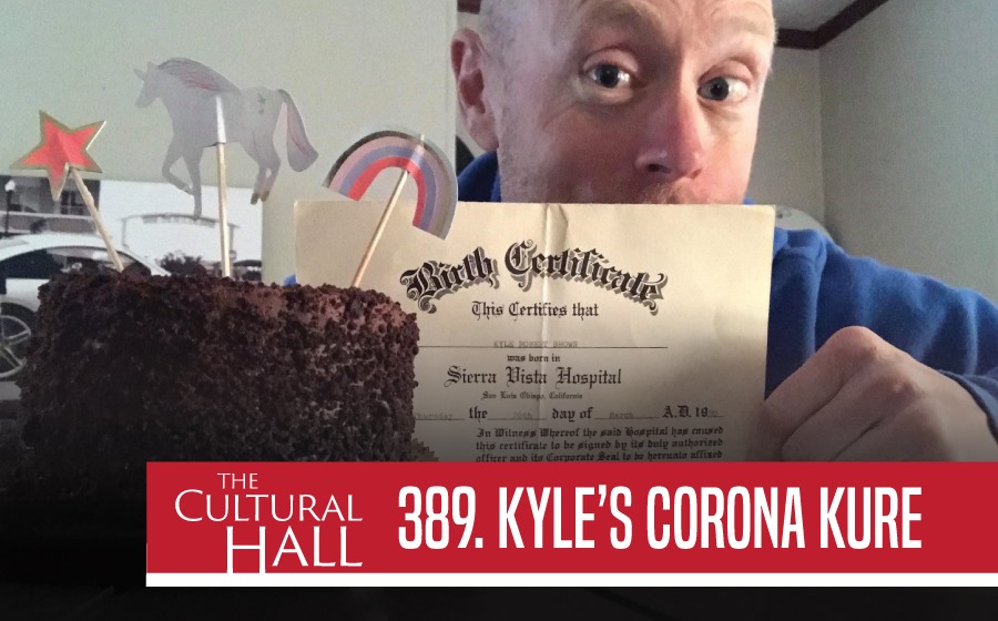 Kyle’s Corona Kure Ep. 389 The Cultural Hall