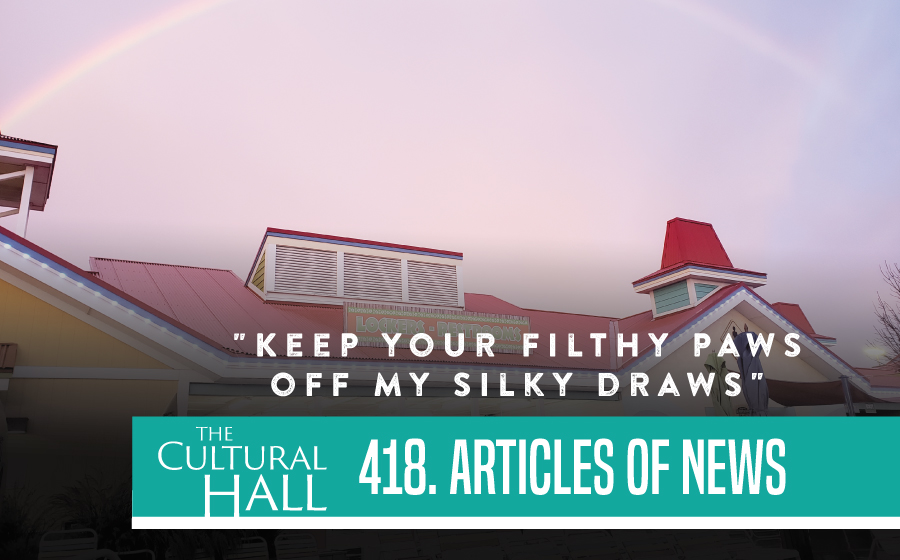 Keep your filthy paws off my silky draws AoN Ep. 418 The Cultural Hall