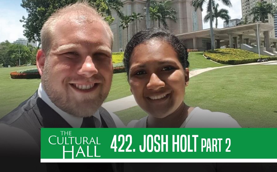 Josh Holt pt. 2 Ep. 422 The Cultural Hall
