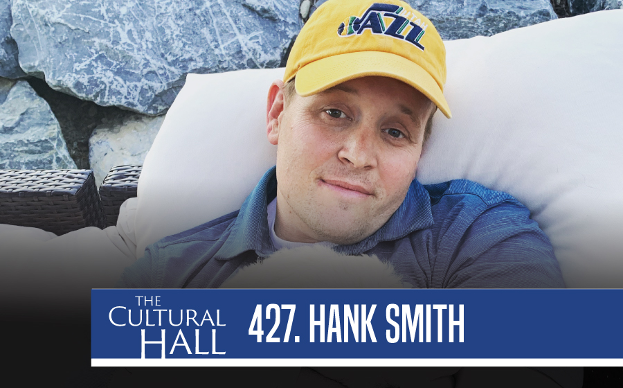 Hank Smith Ep. 427 The Cultural Hall