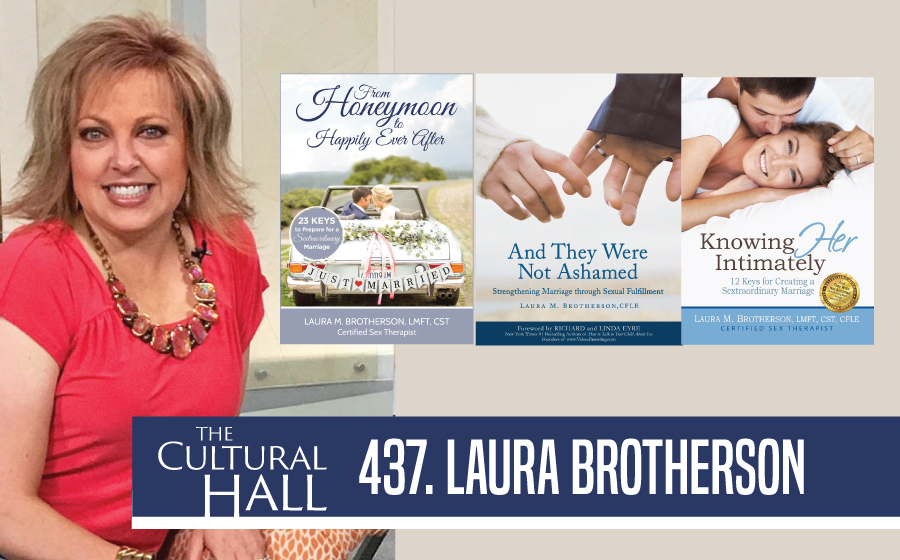 Certified Sex Therapist Laura Brotherson Ep. 437 The Cultural Hall