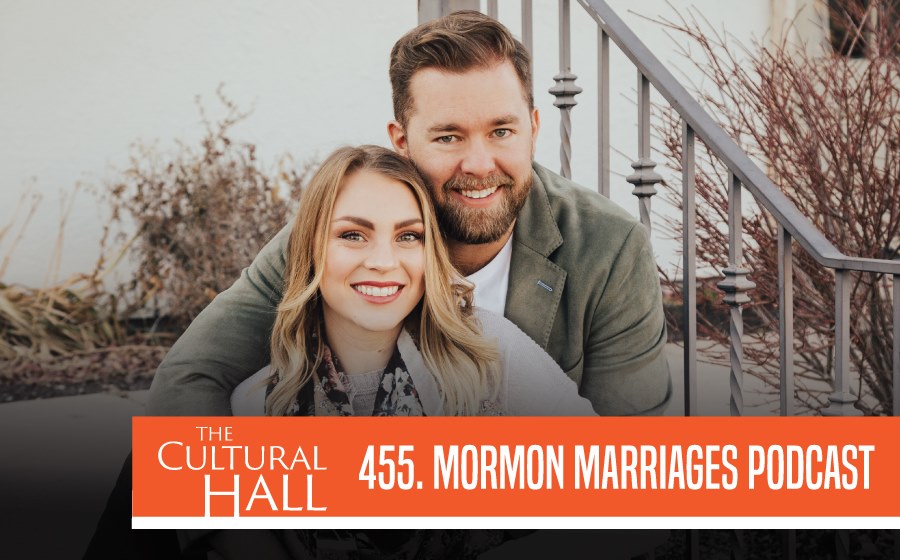 Mormon Marriages Podcast Ep. 455 The Cultural Hall