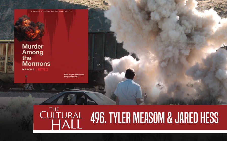 Murder Among the Mormons w/Jared Hess and Tyler Measom Ep. 496 The Cultural Hall