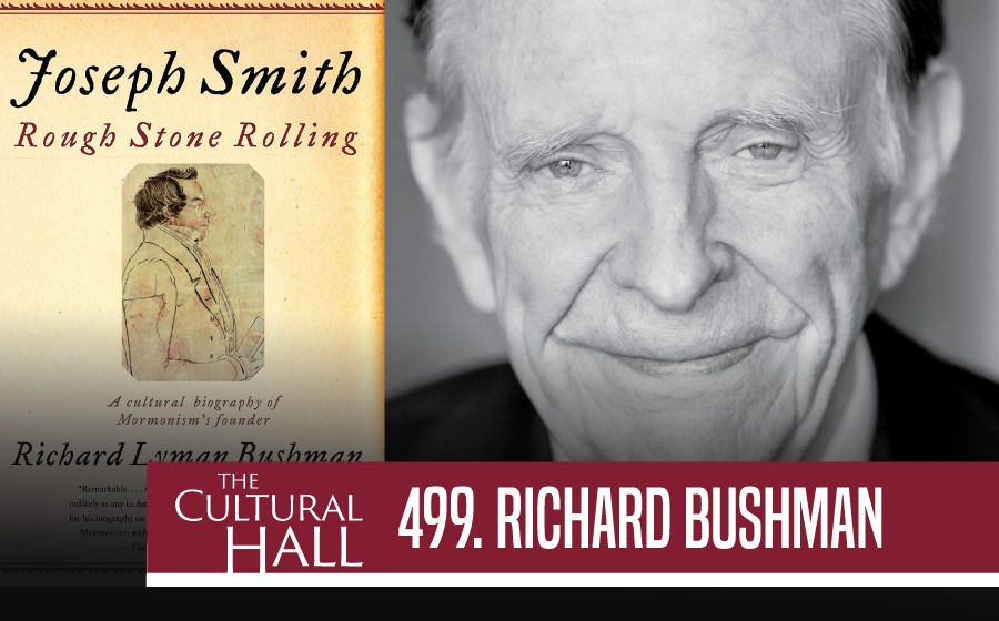 Richard Bushman Ep. 499 The Cultural Hall