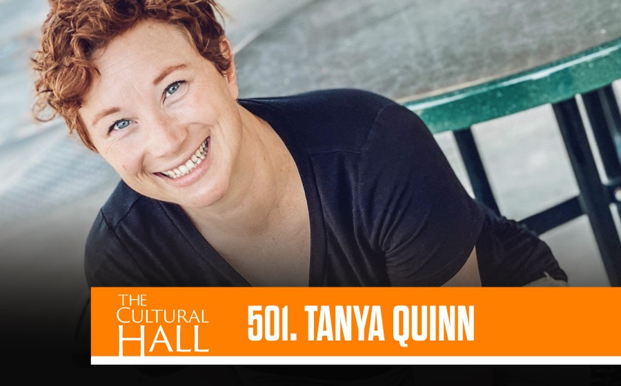 Tanya Quinn Ep. 501 The Cultural Hall