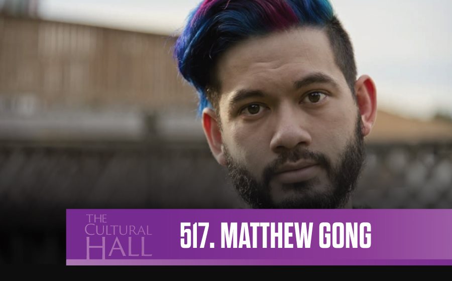 Matthew Gong Ep. 517 The Cultural Hall