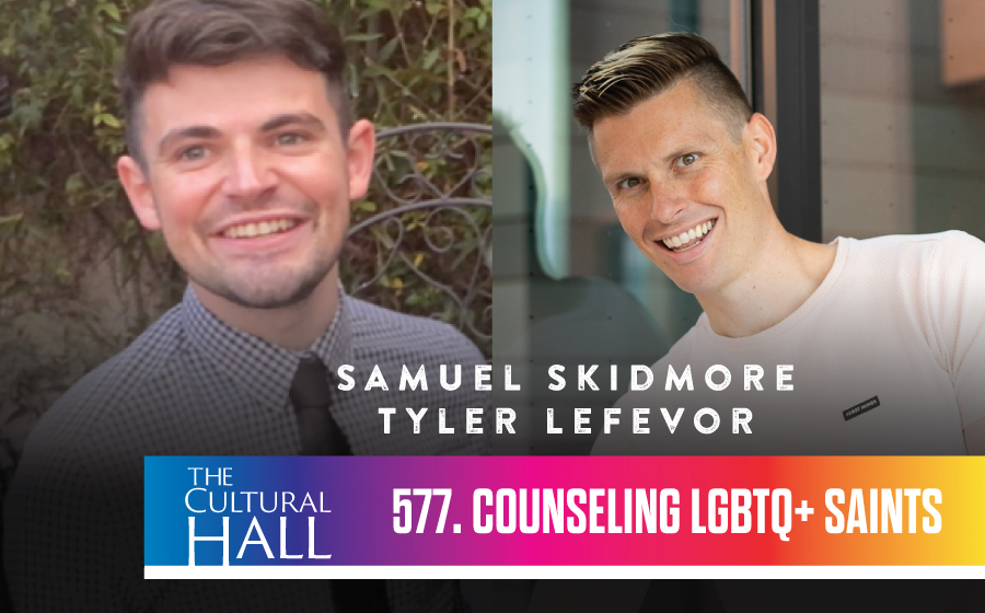 Counseling LGBTQ+ Saints Ep. 577 The Cultural Hall