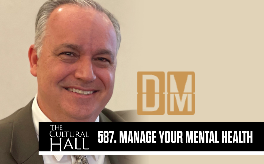 Manage your Mental Health Ep. 587 The Cultural Hall