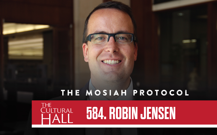 Robin Jensen/Mosiah Protocol Ep. 584 The Cultural Hall