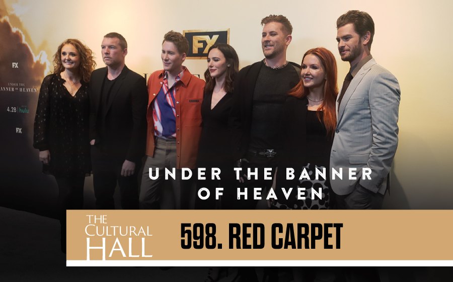 Under the Banner of Heaven Red Carpet Ep. 598 The Cultural Hall