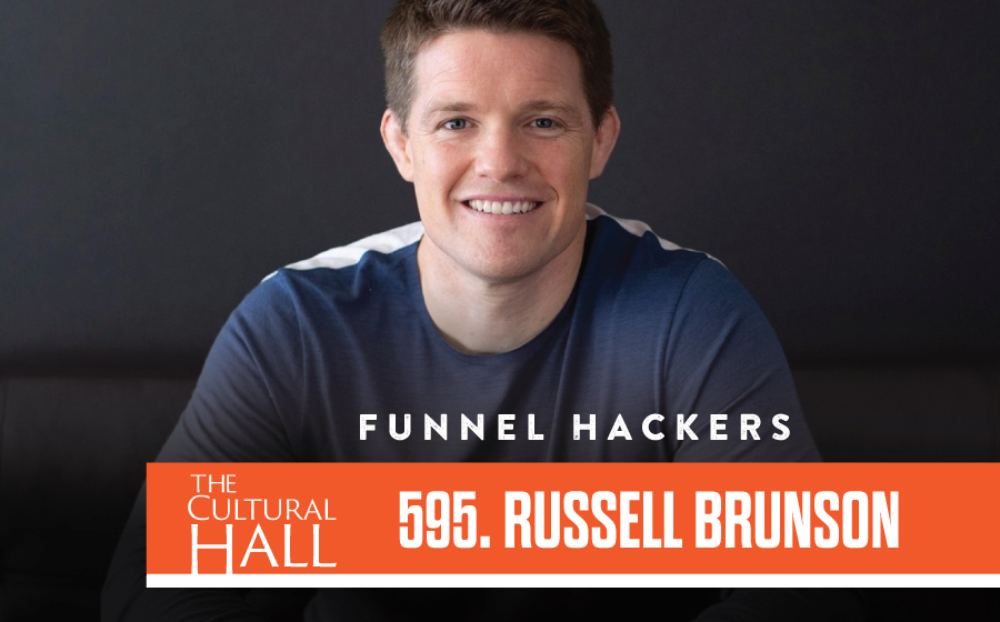 Funnel Hacker Russell Brunson Ep. 595 The Cultural Hall