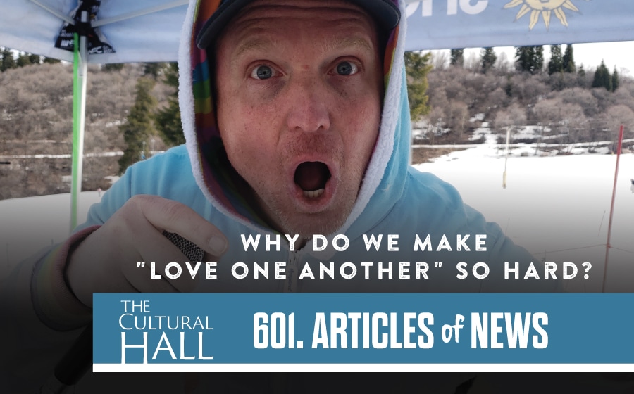 Why do we make “Love one Another” so hard?! AoN Ep. 601 The Cultural Hall