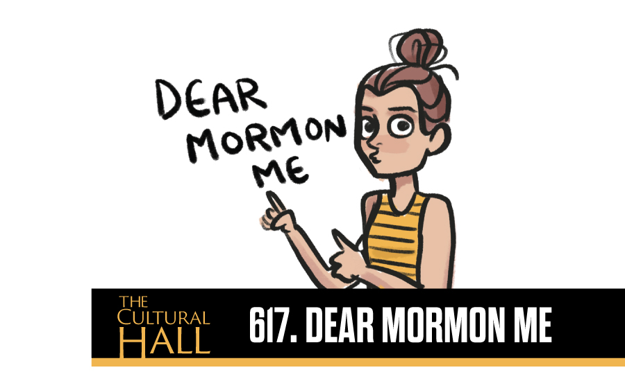 Dear Mormon Me Ep. 617 The Cultural Hall