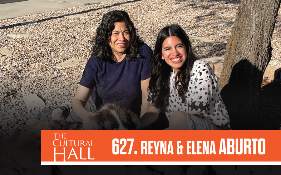 Elena and Reyna Aburto Ep. 627 The Cultural Hall