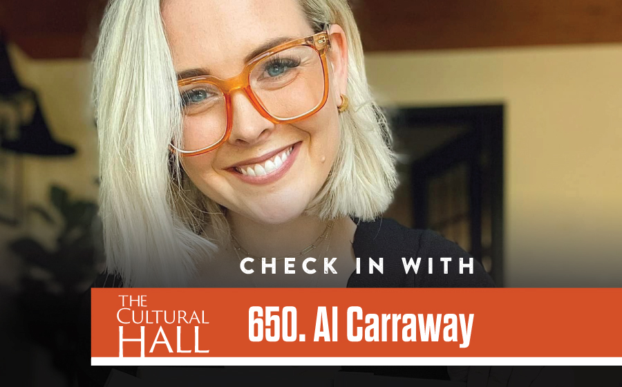 Check in w/Al Carraway Ep. 650 The Cultural Hall