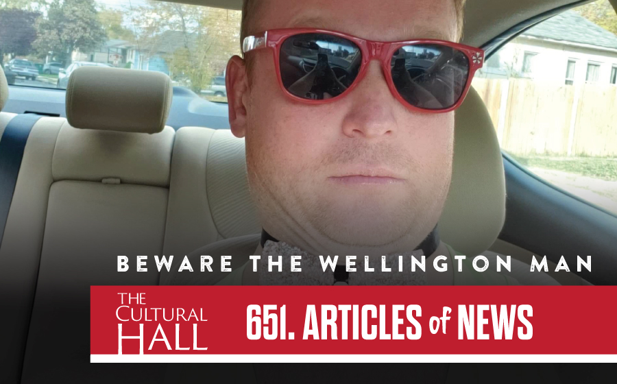 Beware the Wellington Man AoN Ep. 651 The Cultural Hall