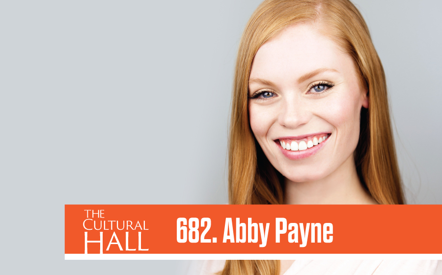Abby Payne Ep. 682 The Cultural Hall