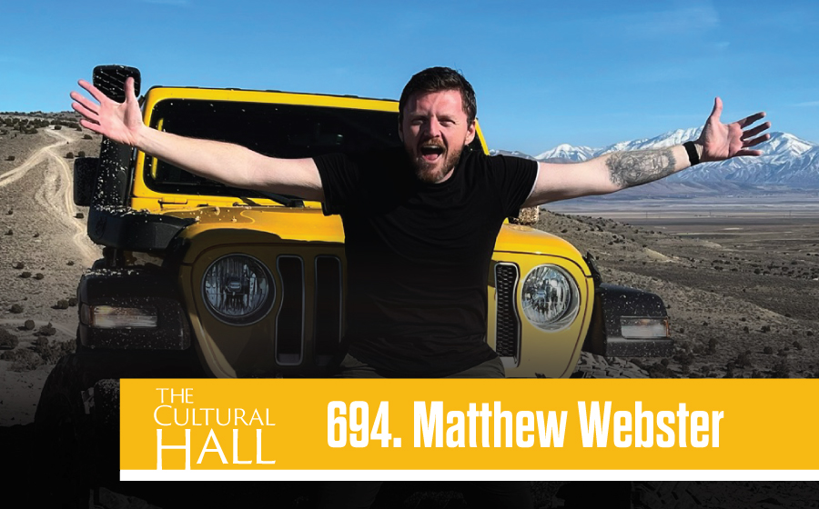 Matthew Webster Ep. 693 The Cultural Hall