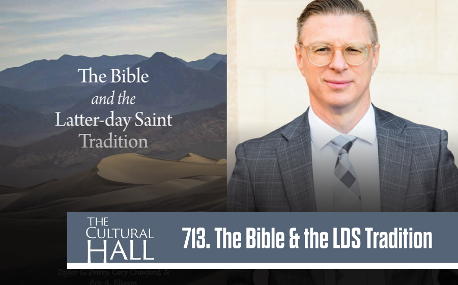 The Bible and the Latter-day Saint Tradition Ep. 713 The Cultural Hall ...