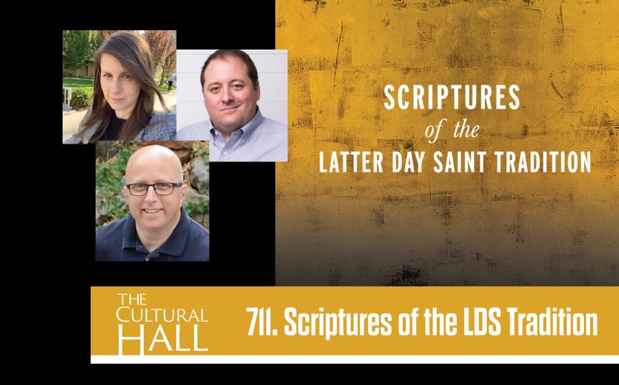 Scriptures of the Latter Day Saint Tradition Ep. 711