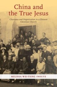 Cover of the book China and the True Jesus: Charisma and Organization in a Chinese Christian Church, by Melissa Wei-Tsing Inouye, with a black-and-white photo of Chinese Latter-day Saints in Victorian-era clothing in front of a white building.